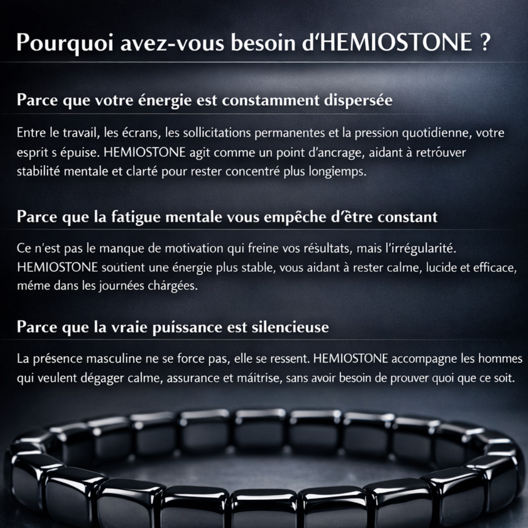 Bracelet HEMIOSTONE: stabilise votre énergie, renforce votre concentration et restaure votre présence masculine légendaire